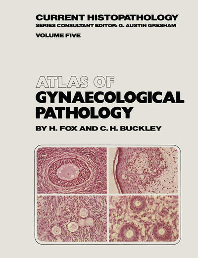 Atlas of Gynaecological Pathology (Current Histopathology, 5)