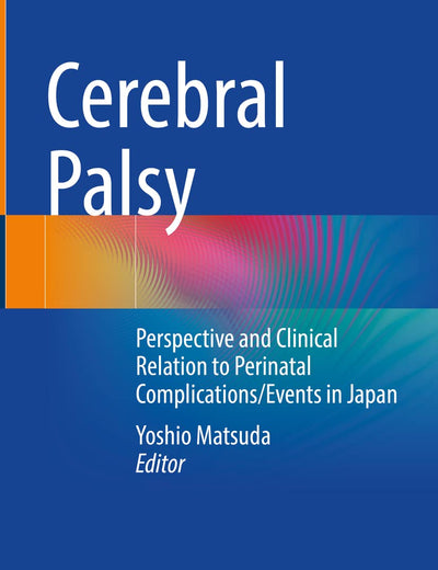 Cerebral Palsy: Perspective and Clinical Relation to Perinatal Complications/Events in Japan
