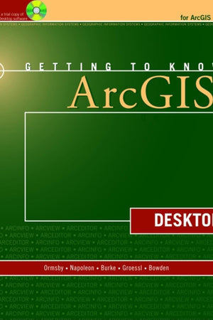 Getting to Know ArcGIS Desktop