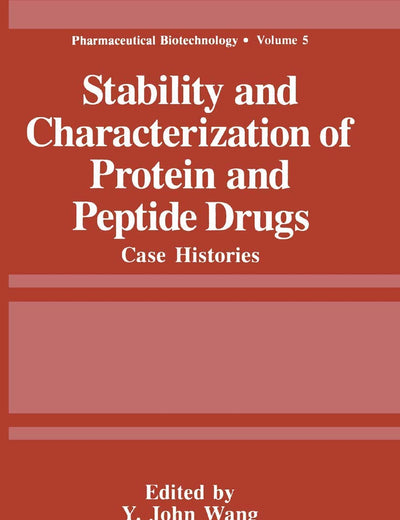 Stability and Characterization of Protein and Peptide Drugs: Case Histories (Pharmaceutical Biotechnology, 5)