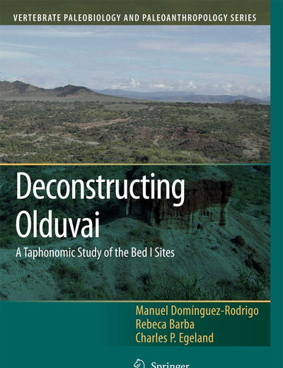 Deconstructing Olduvai: A Taphonomic Study of the Bed I Sites (Vertebrate Paleobiology and Paleoanthropology)