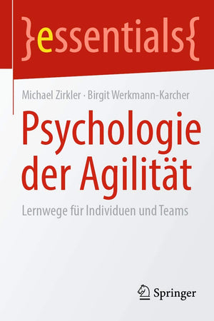 Psychologie der Agilität: Lernwege für Individuen und Teams (essentials) (German Edition)