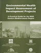 Environmental Health Impact Assessment of Development Projects: A Practical Guide for the WHO Eastern Mediterranean Region (An EMRO Publication)