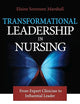 Transformational Leadership in Nursing: From Expert Clinician to Influential Leader