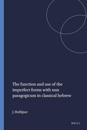 The function and use of the imperfect forms with nun paragogicum in classical hebrew (Studia Semitica Neerlandica, 21)