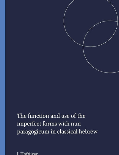 The function and use of the imperfect forms with nun paragogicum in classical hebrew (Studia Semitica Neerlandica, 21)