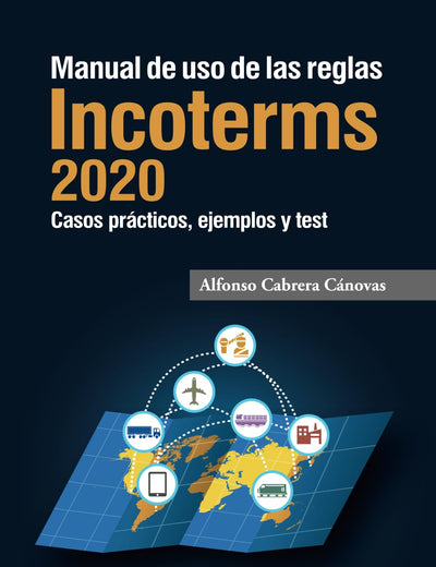 Manual de uso de las reglas Incoterms 2020 (Spanish Edition)