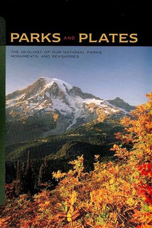 Parks and Plates: The Geology of Our National Parks, Monuments, and Seashores