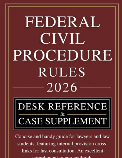 FEDERAL RULES OF CIVIL PROCEDURE: DESK REFERENCE & CASE SUPPLEMENT: Concise and handy guide for lawyers and law students, featuring internal provision cross-links for fast consultation