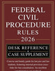 FEDERAL RULES OF CIVIL PROCEDURE: DESK REFERENCE & CASE SUPPLEMENT: Concise and handy guide for lawyers and law students, featuring internal provision cross-links for fast consultation