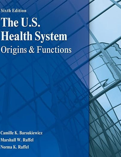 The U.S. Health System: Origins and Functions