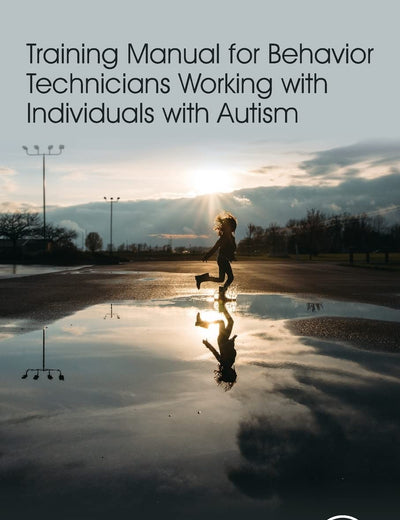 Training Manual for Behavior Technicians Working with Individuals with Autism