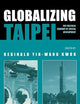 Globalizing Taipei: The Political Economy of Spatial Development (Planning, History and Environment Series)