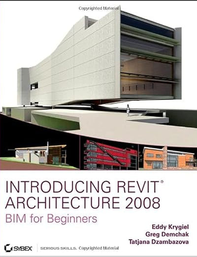 Introducing Revit Architecture 2008: Bim for Beginners