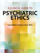 A Clinical Guide to Psychiatric Ethics
