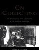 On Collecting: An Investigation into Collecting in the European Tradition (Collecting Cultures)