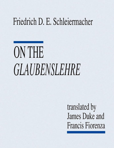 On the Glaubenslehre: Two Letters to Dr. Lücke (AAR Religions in Translation)