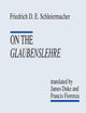 On the Glaubenslehre: Two Letters to Dr. Lücke (AAR Religions in Translation)