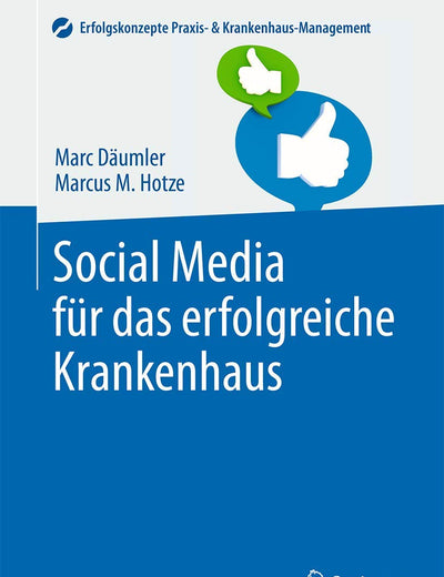 Social Media für das erfolgreiche Krankenhaus (Erfolgskonzepte Praxis- & Krankenhaus-Management) (German Edition)