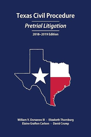 Texas Civil Procedure: Pretrial Litigation, 2018-2019