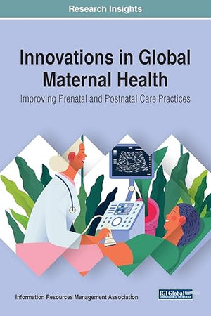 Innovations in Global Maternal Health: Improving Prenatal and Postnatal Care Practices (Trending Topics Book (Ttbs))
