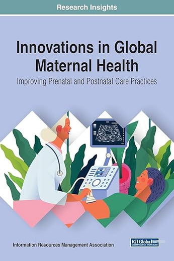 Innovations in Global Maternal Health: Improving Prenatal and Postnatal Care Practices (Trending Topics Book (Ttbs))