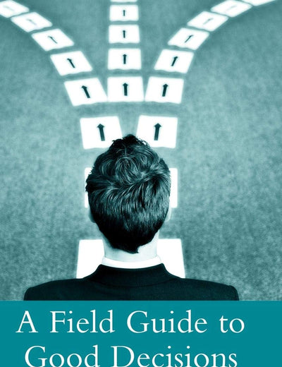 A Field Guide to Good Decisions: Values in Action