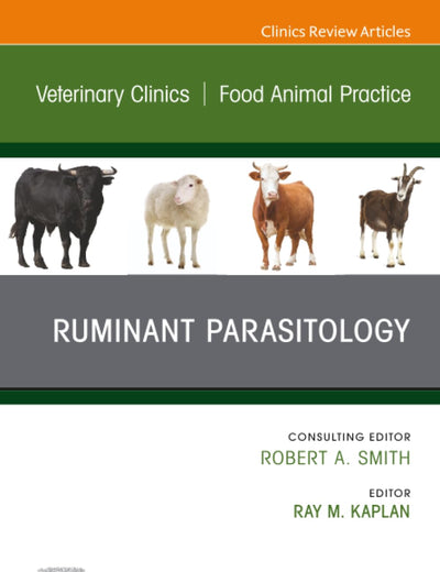 Ruminant Parasitology, An Issue of Veterinary Clinics of North America: Food Animal Practice (The Clinics: Veterinary Medicine, Volume 36-1)