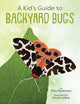 A Kid's Guide to Backyard Bugs (Kid's Backyard Guide)