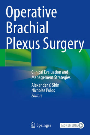 Operative Brachial Plexus Surgery: Clinical Evaluation and Management Strategies