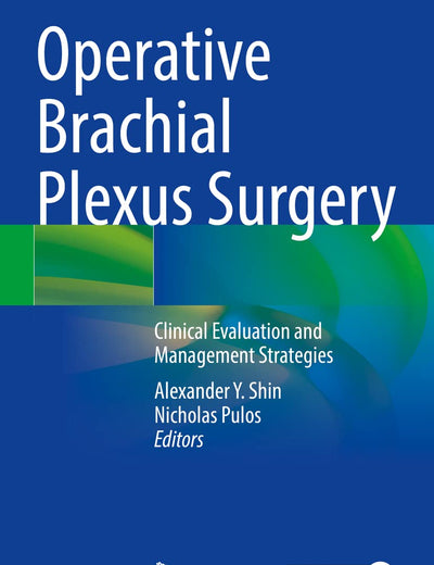 Operative Brachial Plexus Surgery: Clinical Evaluation and Management Strategies