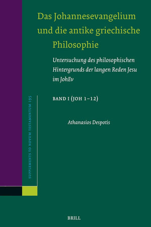 Das Johannesevangelium und die antike griechische Philosophie: Untersuchung des philosophischen Hintergrunds der langen Reden Jesu im JohEv Band I ... Supplements, 195) (German Edition)