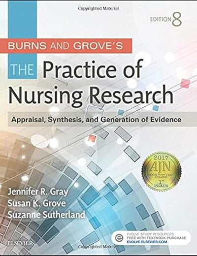 Burns and Grove's The Practice of Nursing Research: Appraisal, Synthesis, and Generation of Evidence