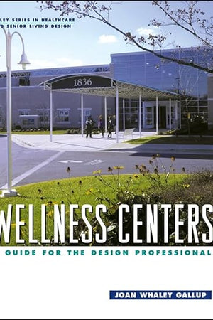 Wellness Centers: A Guide for the Design Professional