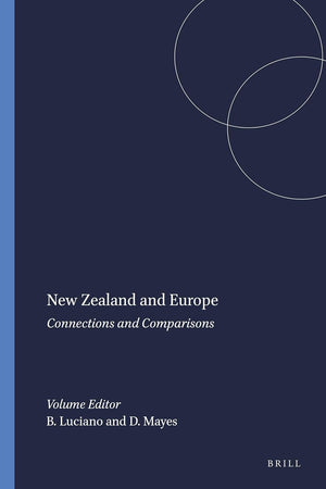 New Zealand and Europe: Connections and Comparisons (European Studies, 21)