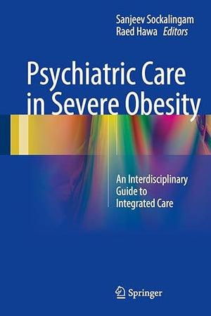 Psychiatric Care in Severe Obesity: An Interdisciplinary Guide to Integrated Care
