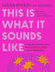This Is What It Sounds Like: A Legendary Producer Turned Neuroscientist on Finding Yourself Through Music