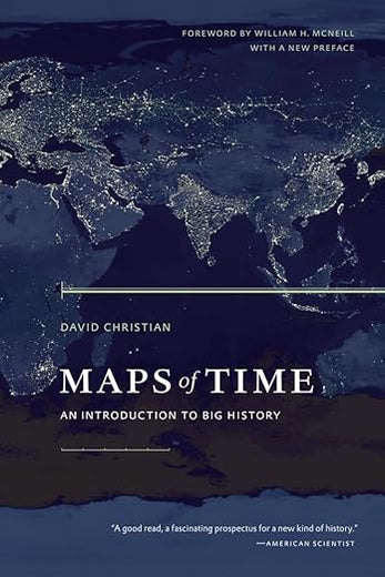 Maps of Time: An Introduction to Big History (Volume 2) (California World History Library)