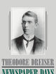 Newspaper Days (The University of Pennsylvania Dreiser Edition)