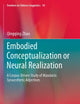 Embodied Conceptualization or Neural Realization: A Corpus-Driven Study of Mandarin Synaesthetic Adjectives (Frontiers in Chinese Linguistics, 10)