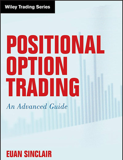 Positional Option Trading: An Advanced Guide (Wiley Trading)