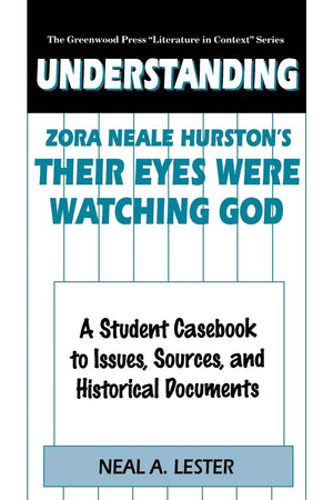 Understanding Zora Neale Hurston's Their Eyes Were Watching God: A Student Casebook to Issues, Sources, and Historical Documents