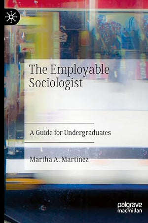 The Employable Sociologist: A Guide for Undergraduates