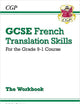 New Grade 9-1 GCSE French Translation Skills Workbook (includes Answers) (CGP GCSE French 9-1 Revision)