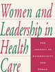 Women and Leadership in Health Care: The Journey to Authenticity and Power