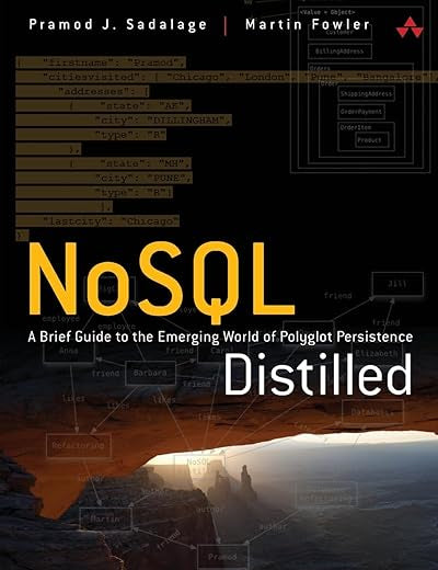 NoSQL Distilled: A Brief Guide to the Emerging World of Polyglot Persistence