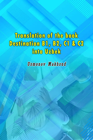 Translation of the book Destination B1, B2, C1 & C2 into Uzbek