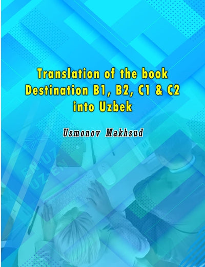 Translation of the book Destination B1, B2, C1 & C2 into Uzbek