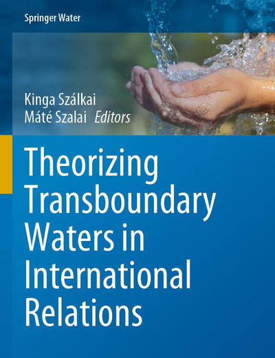 Theorizing Transboundary Waters in International Relations (Springer Water)