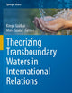 Theorizing Transboundary Waters in International Relations (Springer Water)